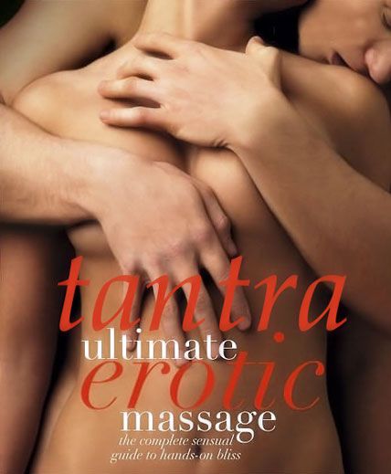 tantra ultimate erotic massage Tantra the ancient art of sexual and 