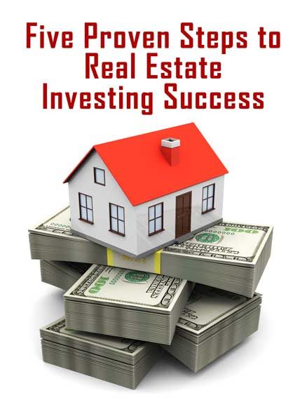 five proven steps to real estate investing