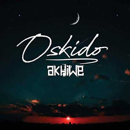 Oskido – Akhiwe