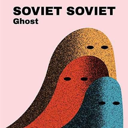 Soviet Soviet – Ghost