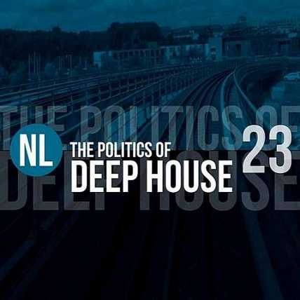 The Politics Of Deep House Vol.23
