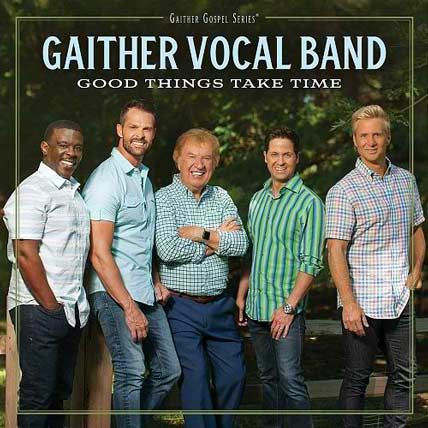 Gaither Vocal Band – Good Things Take Time