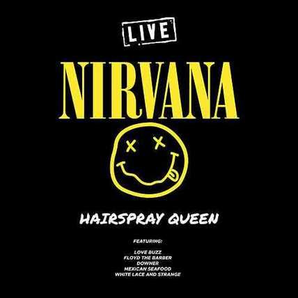 Nirvana – Hairspray Queen Live