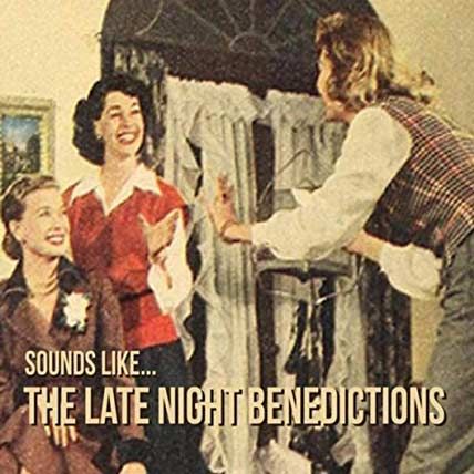 The Late Night Benedictions – Sounds Like