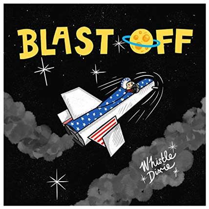 Whistle Dixie – Blast Off