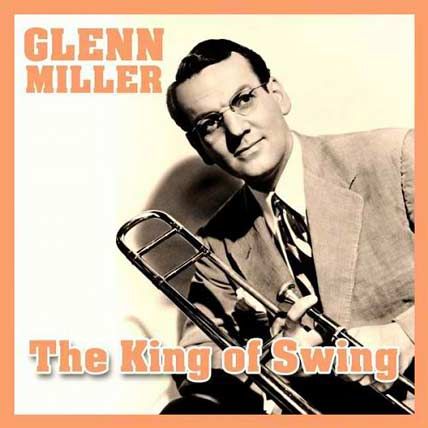 Glenn Miller – The King Of Swing