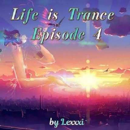 Life is Trance – Episode 4