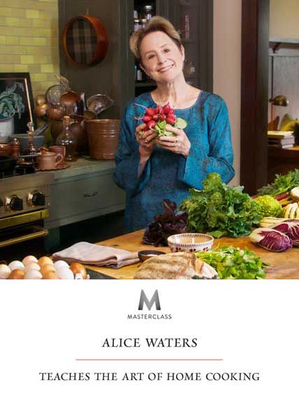 masterclass alice waters teaches the art of home cooking