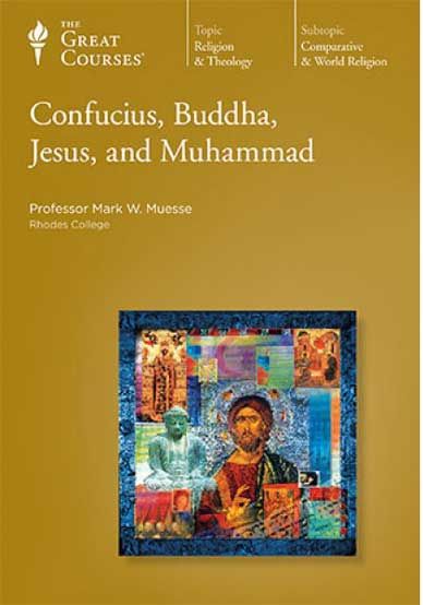 the great courses confucius buddha jesus and muhammad