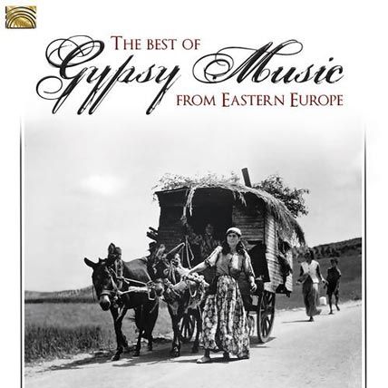 The Best Of Gypsy Music From Eastern Europe