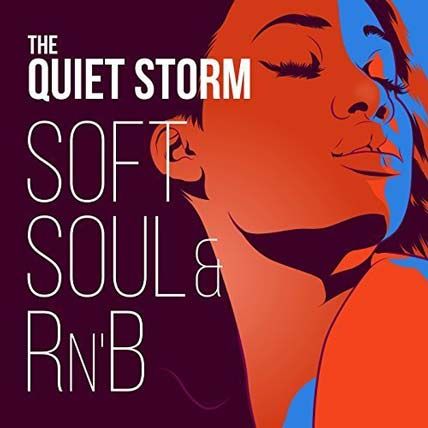 The Quiet Storm Soft Soul And RnB