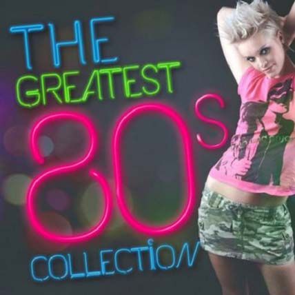 The Greatest 80’s Collection
