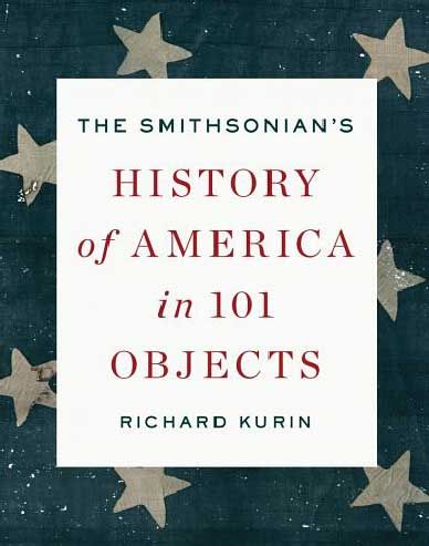 The Smithsonian’s History of America in 101 Objects