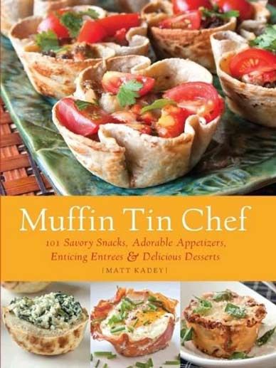 Muffin Tin Chef 101 Savory Snacks