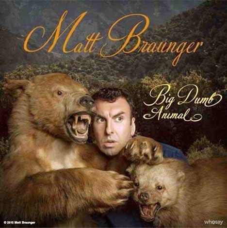 Matt Braugner Big Dumb Animal