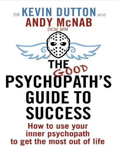 Good Psychopaths Guide to Success