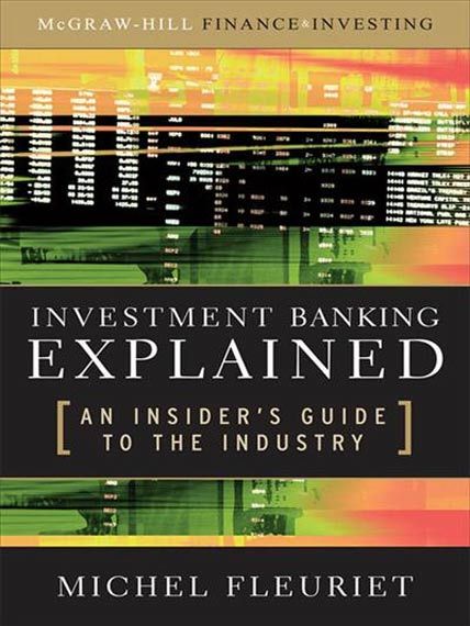 All You Like Investment Banking Explained An Insiders Guide To The 