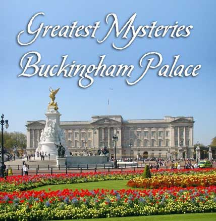 Greatest Mysteries Buckingham Palace