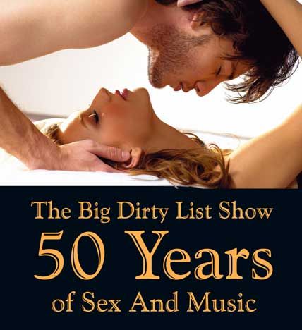 big dirty list show 50 years of sex and music